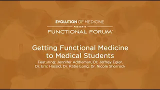 March 2020 Functional Forum : Getting Functional Medicine to Medical Students