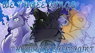 We Three Kings 🎄 Thumbnail Speedpaint [ Warrior Cats ]