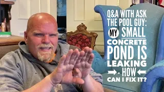 Q&A With Ask the Pool Guy: my small concrete pond is leaking - how can I fix it?