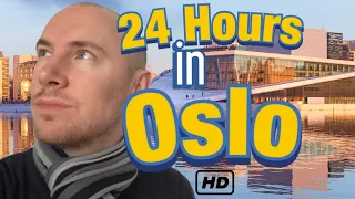 24 hours in Oslo / 1 Day in Oslo - Travel guide by an Englishman who used to live there