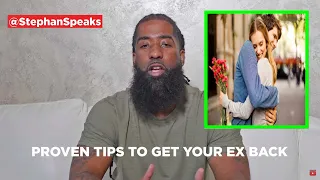 How To Get Your EX Back: 3 Tips on How To Get Your Ex Back - Stephan Speaks