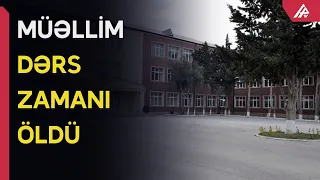 Sumqayıtda müəllim dərs zamanı vəfat edib - APA TV