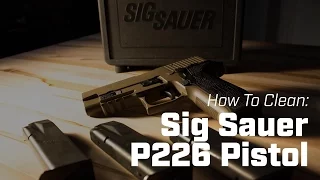 How To Clean: Sig Sauer P226 - Mk25