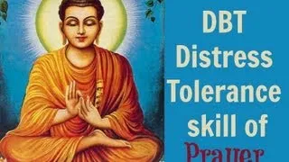 Prayer: A DBT Distress Tolerance/Improve The Moment Skill