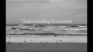 Understanding Kiarostami