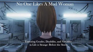 "No One Likes  A Mad Woman" Gender, Disability, and Narrative in Life is Strange: Before the Storm