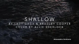 Shallow Lyric Cover Allie Sherlock & Cuan Dunkin (Lady Gaga Bradley Cooper)  ||  Alexandra Archiera