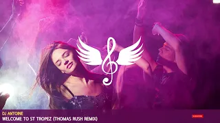 [Tech House] DJ Antoine - Welcome To St Tropez (Thomas Rush Remix)