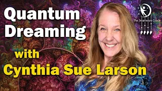 Quantum Dreaming with Cynthia Sue Larson