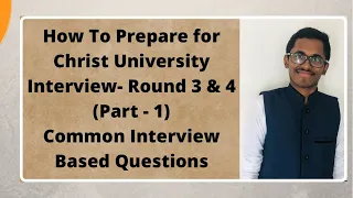 How To Ace Christ University Interview | Round 3 & 4 | Common Interview Based Questions | Part 1