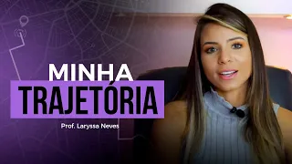 PROF. LARYSSA NEVES - MINHA TRAJETÓRIA