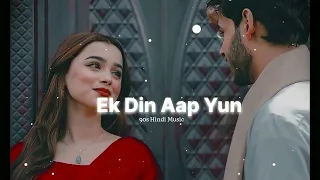 Ek Din Aap Yun [ Slowed + Reverb ] | Bollywood Songs | 90s Song | lofi