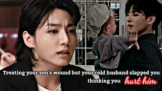 Treating your son's wound but your cold husband slapped you thinking you hurt him