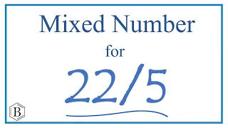 Write 22/5 as a Mixed Number