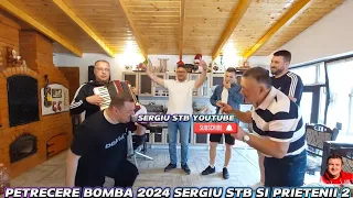 PETRECERE BOMBA 2024 SERGIU STB SI PRIETENII 2