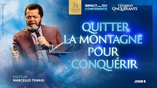 J5 - QUITTER LA MONTAGNE POUR CONQUÉRIR - Ps Marcello TUNASI - Impact Conférence 2023