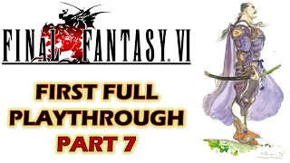 One Way Ticket | Final Fantasy VI First Ever Full Playthrough | Part 7