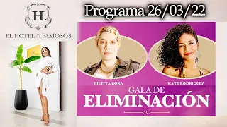 EL HOTEL DE LOS FAMOSOS - Programa 26/03/2022 - GALA DE ELIMINACIÓN: MILITTA BORA VS KATE RODRÍGUEZ