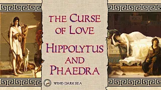 The Curse of Love: Hippolytus and Phaedra | A Tale from Greek Mythology