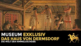 Die Welt der Himmelsscheibe von Nebra: Das Haus von Dermsdorf | Museum exklusiv