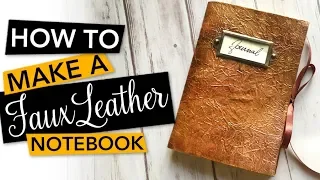 HOW TO make a Faux Leather Notebook or Journal | TUTORIAL