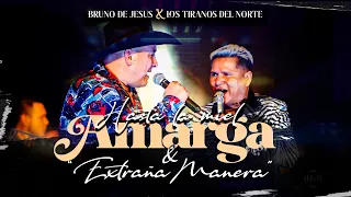 Bruno de Jesus X Los Tiranos del Norte - Hasta la Miel Amarga & Extraña Manera (En Vivo)