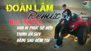 HOẠ ĐI PHÚC SẼ ĐẾN - Mini Nonstop ĐOÀN LÂM | Những Bài Nhạc Đời Remix Hot TikTok 2024