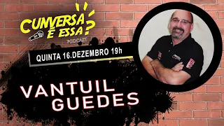 Vantuil Guedes - Cunversa é essa Podcast.