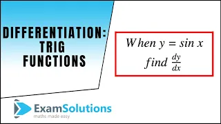 Differentiation - Trig. functions sin(x), cos(x) and tan(x) : ExamSolutions Maths Revision