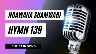 10. NDAWANA SHAMWARI || SDA Hymnal ~ Christ in Song || HYMN 139 || SDA SHONA HYMNS