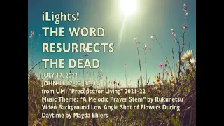 iLights 22-0717 ~ The Word Resurrects the Dead (John 11)