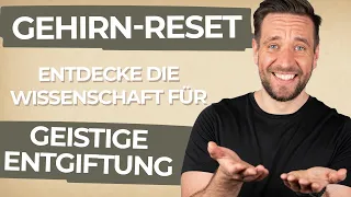 Gehirn-Reset für mehr Glück: Entdecke die Wissenschaft hinter geistiger Entgiftung!