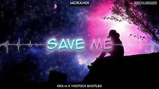 Morandi - Save Me (Kris M x Vixoteck Bootleg)