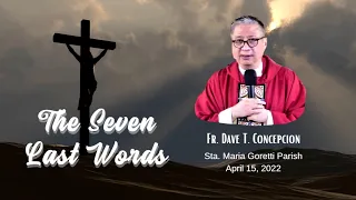 THE SEVEN LAST WORDS 2022 by Fr. Dave Concepcion