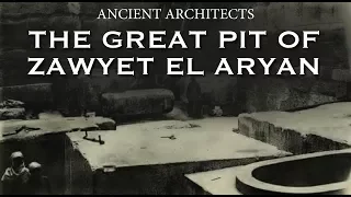 The Great Pit of Zawyet El Aryan in Egypt | Ancient Architects