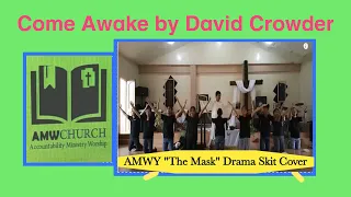 "Come Awake" by David Crowder Band  - THE MASK - AMW Youth Drama Skit Cover