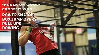 "Knock on Wood" CrossFit WOD | Power Snatch + Box Jump Overs + Pull Ups + Row [30 MIN CAP]