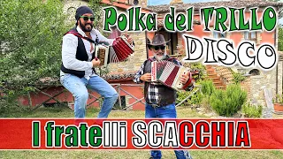 Polka del trillo (versione DISCO) i fratelli SCACCHIA campioni del mondo.