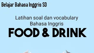 Latihan soal dan vocabulary bahasa Inggris makanan dan minuman | Food and Drink