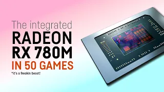 The integrated Radeon RX 780M in 50 Games!