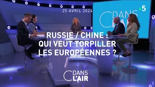 Russie / Chine : qui veut torpiller les européennes ? #cdanslair 25.04.2024