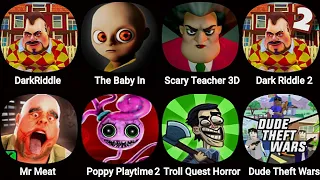 Dark Riddle,The Baby In Yellow,Troll Quest Horror 3,Poppy Playtime Chapter 3,Dude Theft Wars,Mr Meat