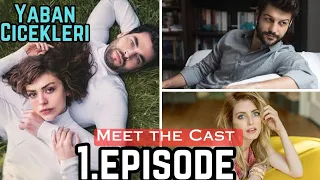 Meet the Cast of Yaban Ciceklari | Akin Akinozu & Aslihan Malbora | Episode 1