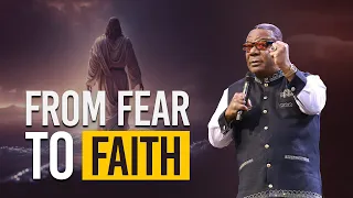 From Fear to Faith - Archbishop Duncan-Williams