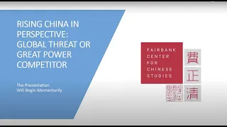 Rising China in Perspective: Global Threat or Great Power Competitor, with Robert S. Ross