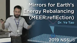 Mirrors for Earth’s Energy Rebalancing (MEER:refEction) | Dr. Ye Tao | 2019NSSUS