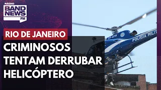 Criminosos tentam derrubar helicóptero no Rio de Janeiro