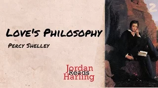 Love's Philosophy - Percy Shelley poem reading | Jordan Harling Reads