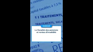 Quelles fiscalité sur les pensions et rentes d'invalidité ?