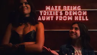Maze being Trixie's demon aunt from hell for nearly two minutes straight